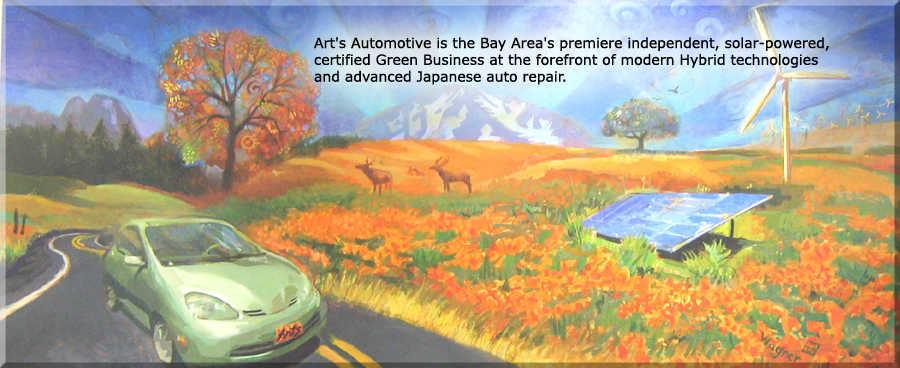 Art's Automotive is the Bay Area's premiere independent, solar-powered, certified Green Business at the forefront of modern Hybrid technologies and advanced Japanese Auto repair. Art's Automotive is the Bay Area's premiere independent, solar-powered, certified Green Business at the forefront of modern Hybrid technologies and advanced Japanese Auto repair.